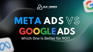 Blog 4 Top Digital Marketing Agency in India Algominds Digital Top Digital Marketing Agency in India Meta Ads vs Google Ads